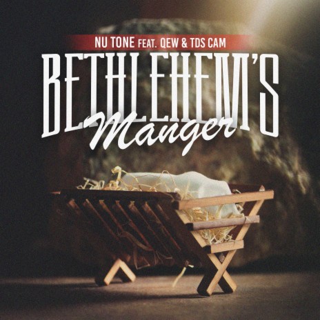 Bethlehem's Manger ft. Tds Cam & QEW | Boomplay Music