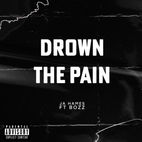 Drown The Pain ft. Ja Hames | Boomplay Music