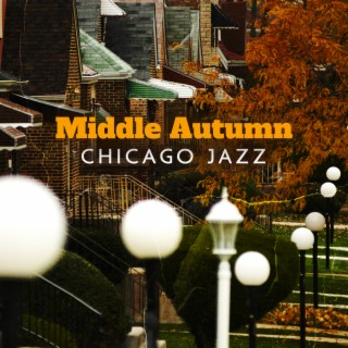 Middle Autumn Chicago Jazz: Jazz at Home, Smooth Jazz Chill Out Lounge, Soft Jazz Music for Relaxation