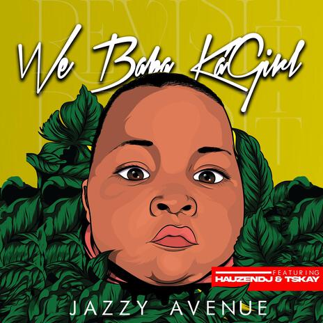 We Baba Ka'Girl ft. Hauzendj & Tskay de Musiq | Boomplay Music