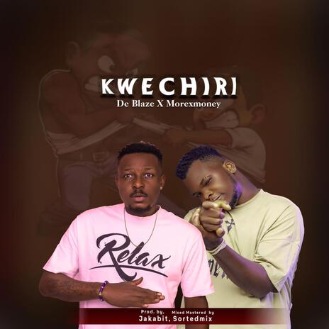 KWECHIRI ft. Morexmoney | Boomplay Music