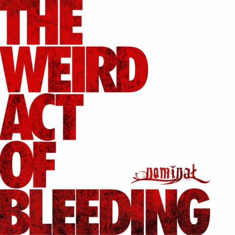 The Weird Act Of Bleeding | Boomplay Music