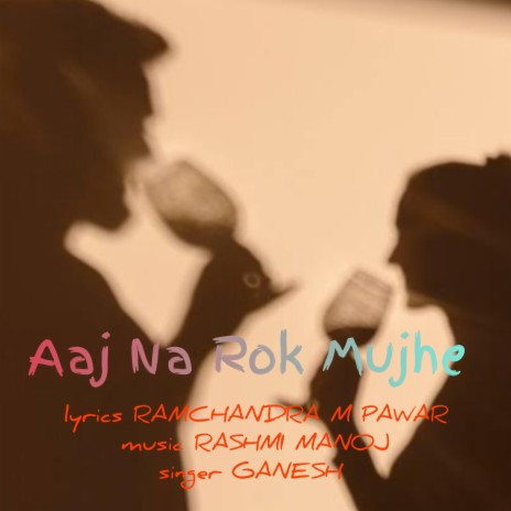 Aaj Na Rok Mujhe | Boomplay Music