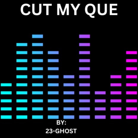 CUT MY QUE | Boomplay Music