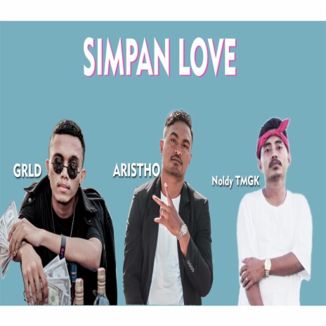 Simpan Love ft. Noldy TMGK & GRLD | Boomplay Music