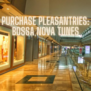 Purchase Pleasantries: Bossa Nova Tunes