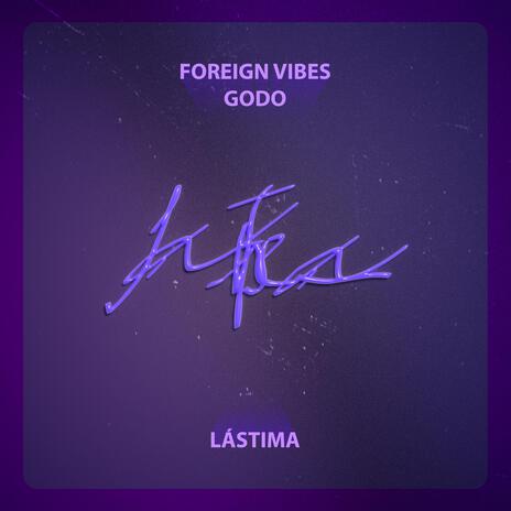 LÁSTIMA ft. Foreign vibes | Boomplay Music