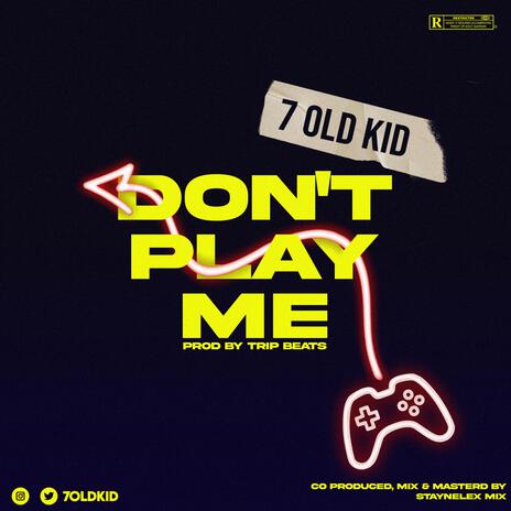 Don't play me | Boomplay Music