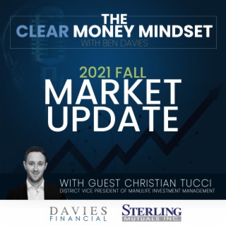 Ep.16 - 2021 Market Update Series - Pt. 3 Christian Tucci - Manulife Investments