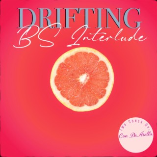 Drifting / Just Another Bulls*** Interlude
