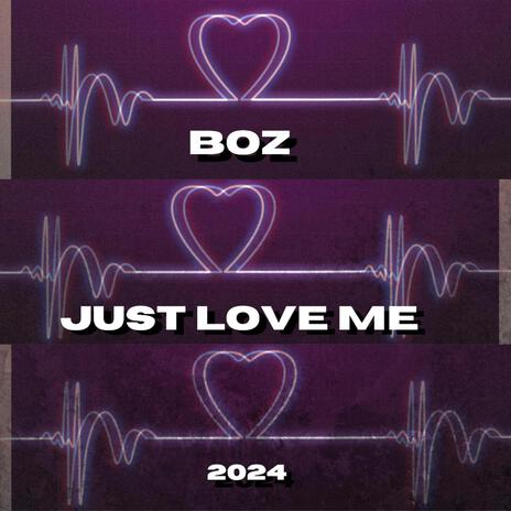 Just love me | Boomplay Music