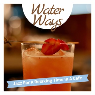 Jazz For A Relaxing Time In A Cafe