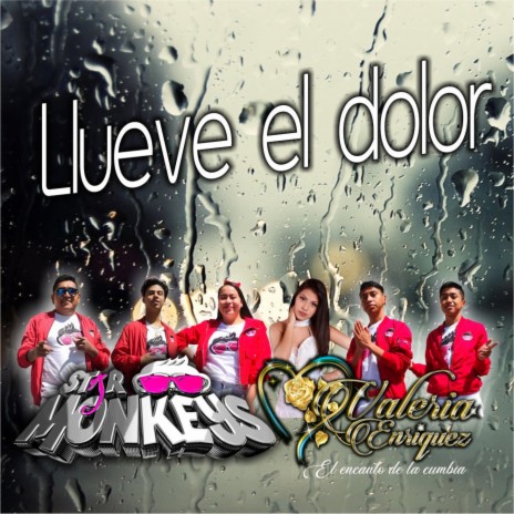 LLUEVE EL DOLOR ft. Valeria Enriquez | Boomplay Music