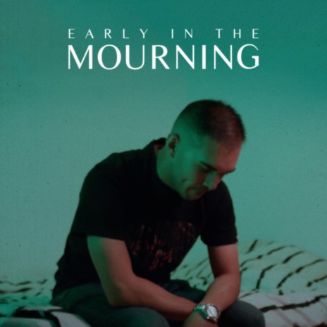 Early in the Mourning