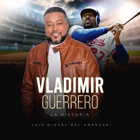 Vladimir Guerrero la Historia | Boomplay Music