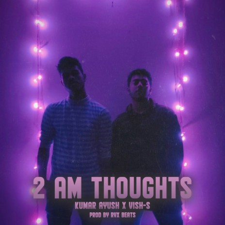 2am Thoughts ft. Kumar Ayush | Boomplay Music