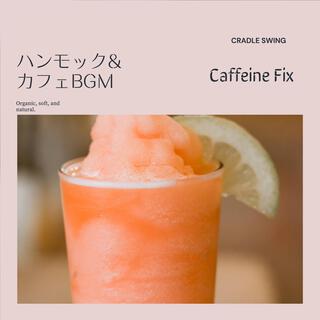 ハンモック & カフェbgm - Caffeine Fix