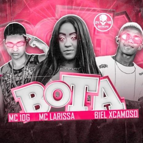 Bota ft. MC 10G & Mc Larissa | Boomplay Music