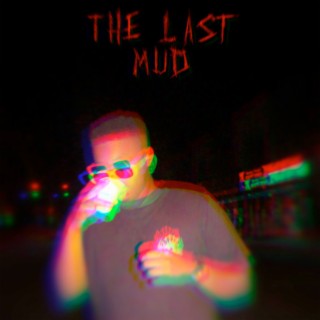 The Last Mud