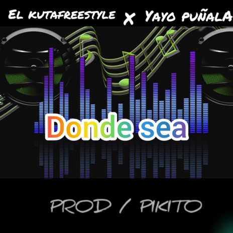 Donde sea ft. Yayo puñala | Boomplay Music