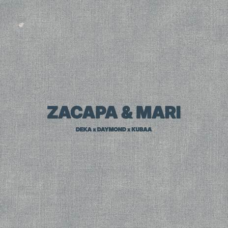 ZACAPA & MARI ft. Daymond & Kubaa | Boomplay Music