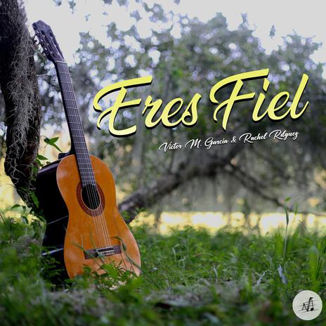 Eres Fiel ft. Rachel Rodríguez Muñoz | Boomplay Music