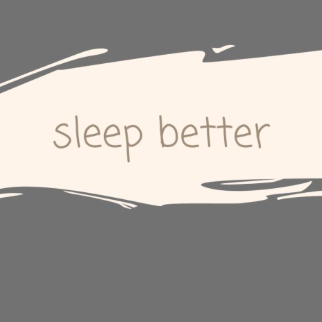 Sleep better | Boomplay Music