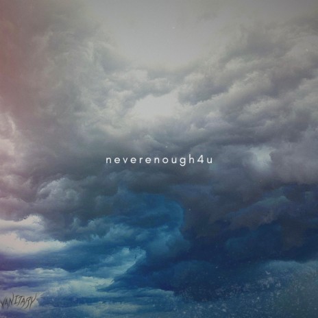 neverenough4u | Boomplay Music