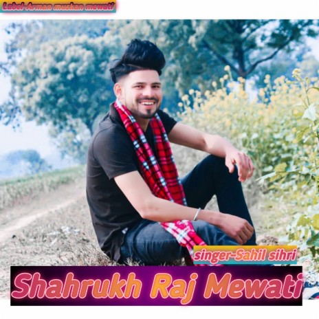 Shahrukh Raj Mewati ft. Sahilkhanjatoli & Sahin Khan Mewati | Boomplay Music