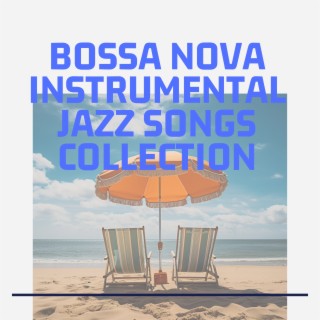 Bossa Nova Instrumental Jazz Songs Collection