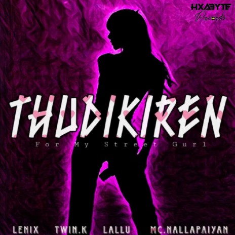 Thudikiren ft. Twin K, Lallu & MC Nallapayian | Boomplay Music