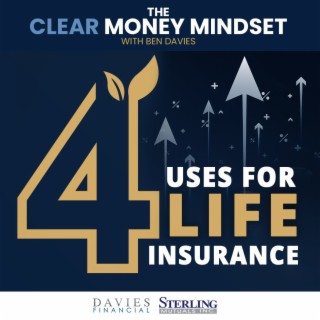 EP 40 - 4 Uses For Life Insurance