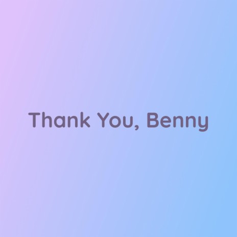 Thank You, Benny | Boomplay Music