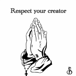 RESPECT YOUR CREATOR lyrics | Boomplay Music