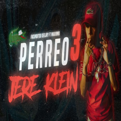 PERREO JERE KLEIN 3 ft. MAXIRMX | Boomplay Music