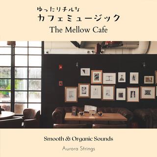 ゆったりチルなカフェミュージック - The Mellow Cafe