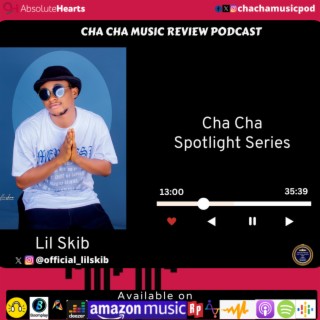 Cha Cha Spotlight Series ft Lil Skib