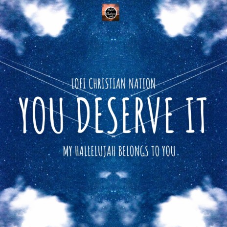 You Deserve it (My Hallelujah Belongs to you)