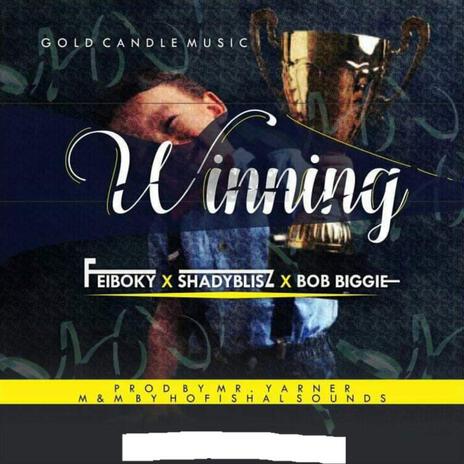 Winning ft. Shadyblisz & Bob Biggie | Boomplay Music