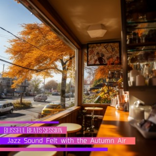Jazz Sound Felt with the Autumn Air
