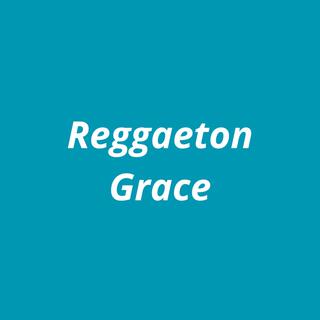 Reggaeton Grace