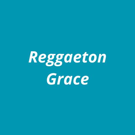 Reggaeton Grace | Boomplay Music