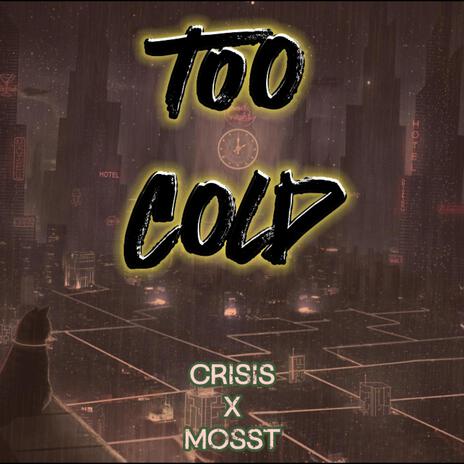 Too Cold | Boomplay Music