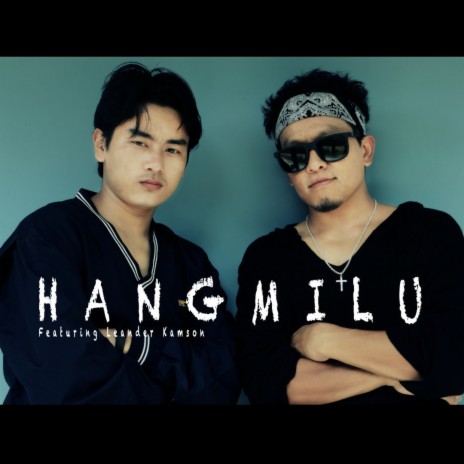 Hangmilu ft. Leander Kamson | Boomplay Music