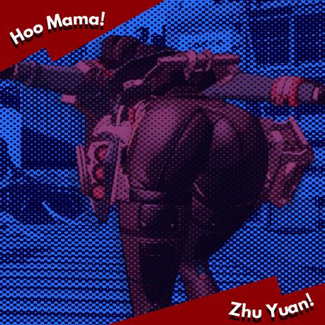 Hoo Mama! Zhu Yuan! | Boomplay Music