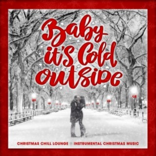 Baby It's Cold Outside (Christmas Chill Lounge - Instrumental Christmas Music)