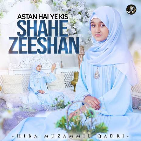 Astan Hai Ye Kis Shahe Zeeshan | Boomplay Music