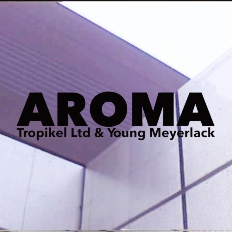 Aroma ft. Young Meyerlack | Boomplay Music