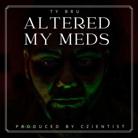 Altered My Meds ft. Czientist