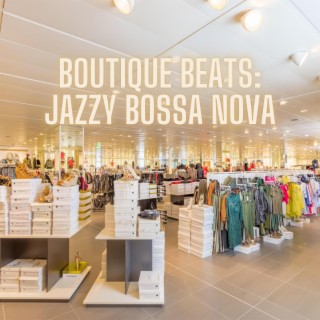 Boutique Beats: Jazzy Bossa Nova